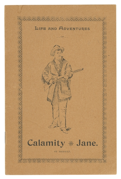  CANARY, Martha Jane (“Calamity Jane”) (1852-1903). Life and...