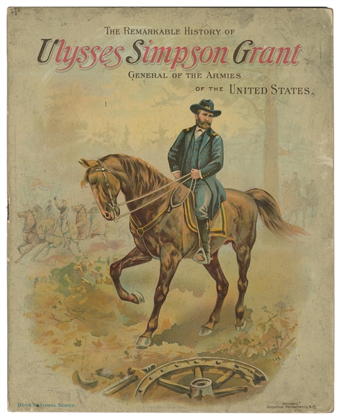  [GRANT, Ulysses S. (1822-1885), subject]. The Remarkable Hi...