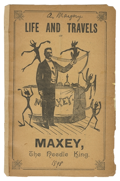  MAXEY, H.C. Life and Travels of Maxey, The Needle King. [Lo...