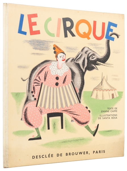  CAPPE, Jeanne (Santa Rosa, illustrator). Le Cirque. Paris: ...