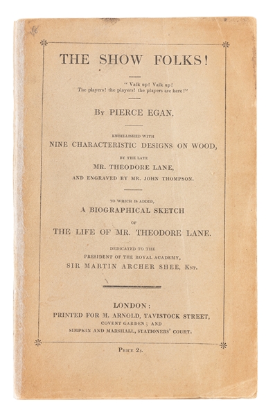  EGAN, Pierce (1772-1849). The Show Folks!... Embellished wi...