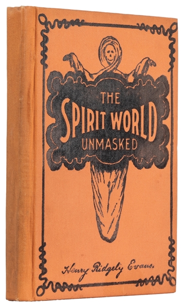  EVANS, Henry Ridgely (1861 – 1949). The Spirit World Unmask...