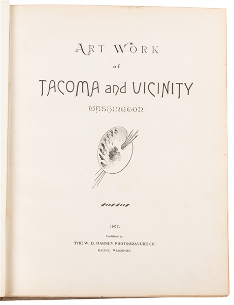  [PHOTOGRAVURES]. [PRATT, Louis W.] Art Work of Tacoma and V...