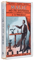 THEOBALD, J.D. Magic and Its Mysteries. London: Frederick W...
