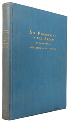  [AMUNDSEN, Roald (1872-1928) and ELLSWORTH, Lincoln (1880-1...