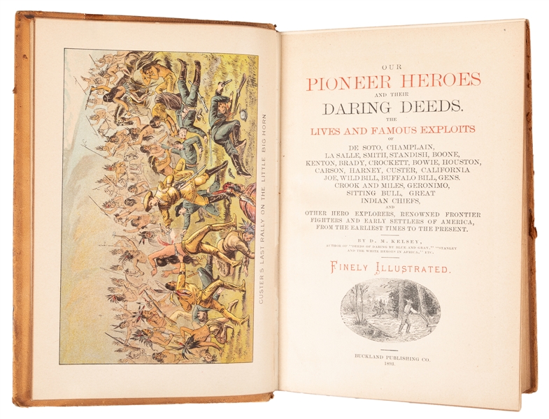  KELSEY, D. M. Our Pioneer Heroes and Their Daring Deeds. Th...