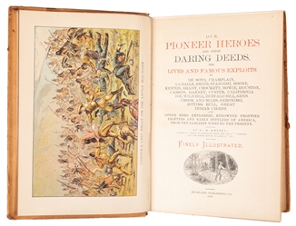  KELSEY, D. M. Our Pioneer Heroes and Their Daring Deeds. Th...