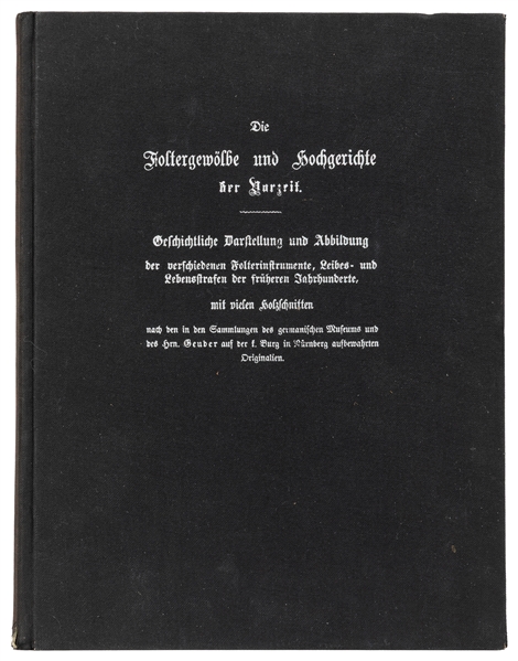  [TORTURE]. Die Foltergewölbe und Hochgerichte der Vorzeit. ...