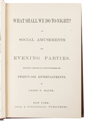  What Shall We Do Tonight? New York: Dick & Fitzgerald, 1873...