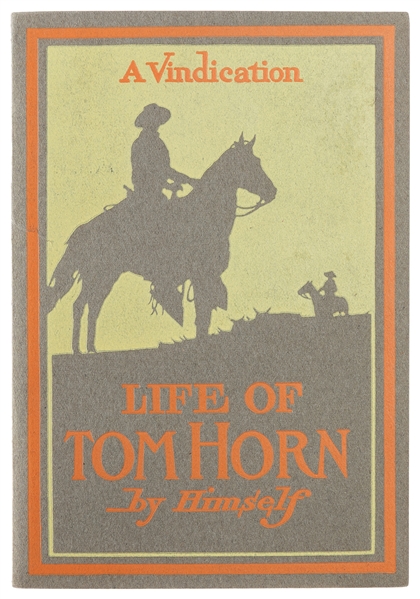  [WESTERN AMERICANA]. HORN, Tom (1860-1903). Life of Tom Hor...