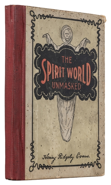  EVANS, Henry Ridgely (1861 – 1949). The Spirit World Unmask...